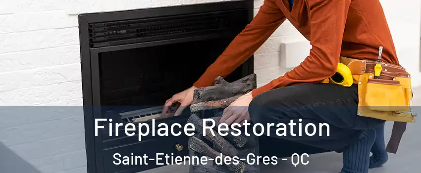  Fireplace Restoration Saint-Etienne-des-Gres - QC