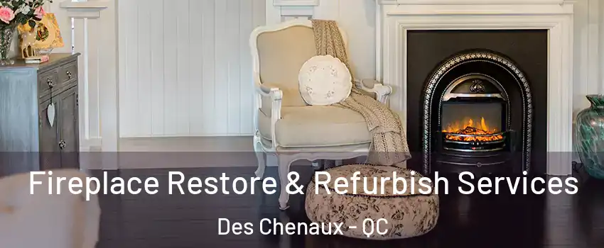 Fireplace Restore & Refurbish Services Des Chenaux - QC