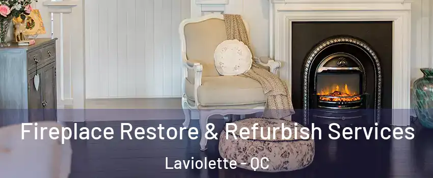 Fireplace Restore & Refurbish Services Laviolette - QC