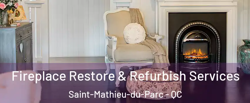 Fireplace Restore & Refurbish Services Saint-Mathieu-du-Parc - QC
