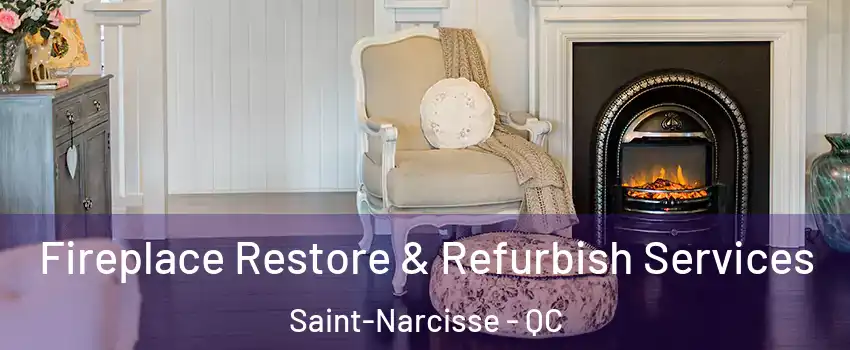 Fireplace Restore & Refurbish Services Saint-Narcisse - QC