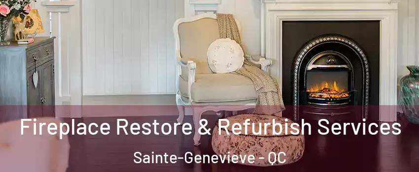 Fireplace Restore & Refurbish Services Sainte-Genevieve - QC
