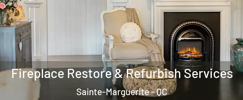 Fireplace Restore & Refurbish Services Sainte-Marguerite - QC