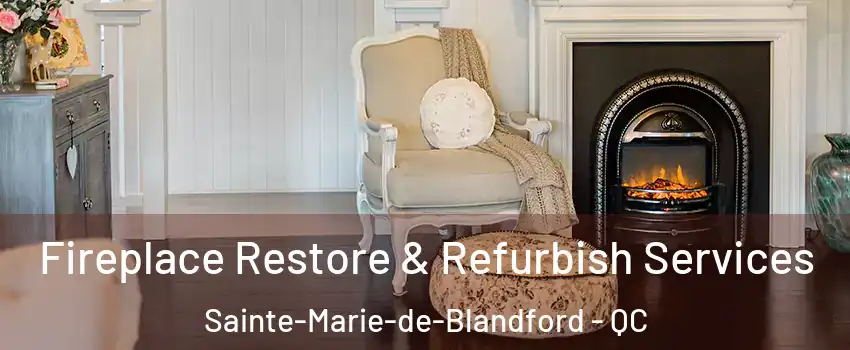 Fireplace Restore & Refurbish Services Sainte-Marie-de-Blandford - QC