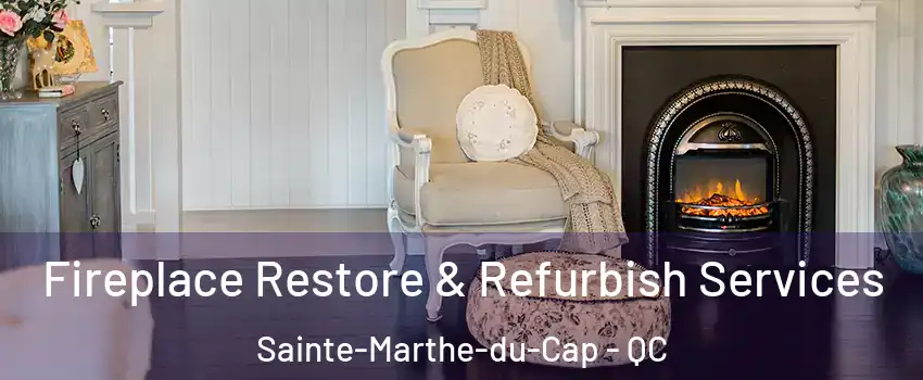 Fireplace Restore & Refurbish Services Sainte-Marthe-du-Cap - QC