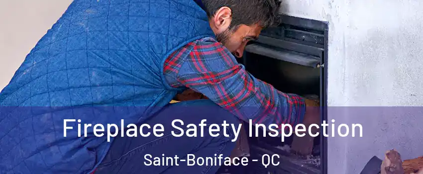 Fireplace Safety Inspection Saint-Boniface - QC