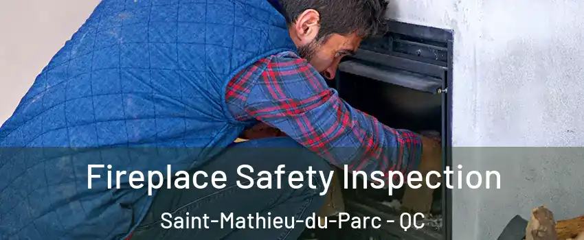 Fireplace Safety Inspection Saint-Mathieu-du-Parc - QC
