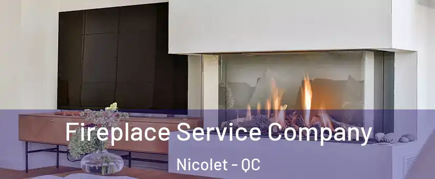  Fireplace Service Company Nicolet - QC
