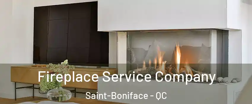 Fireplace Service Company Saint-Boniface - QC
