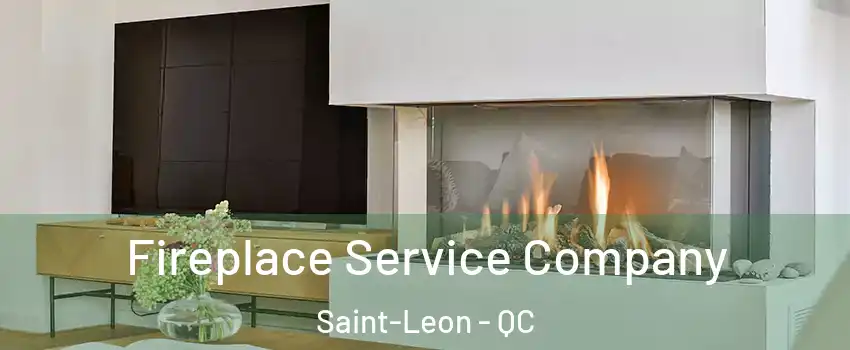  Fireplace Service Company Saint-Leon - QC