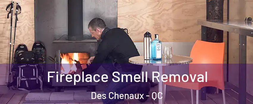  Fireplace Smell Removal Des Chenaux - QC