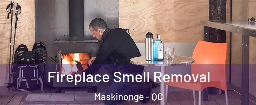  Fireplace Smell Removal Maskinonge - QC