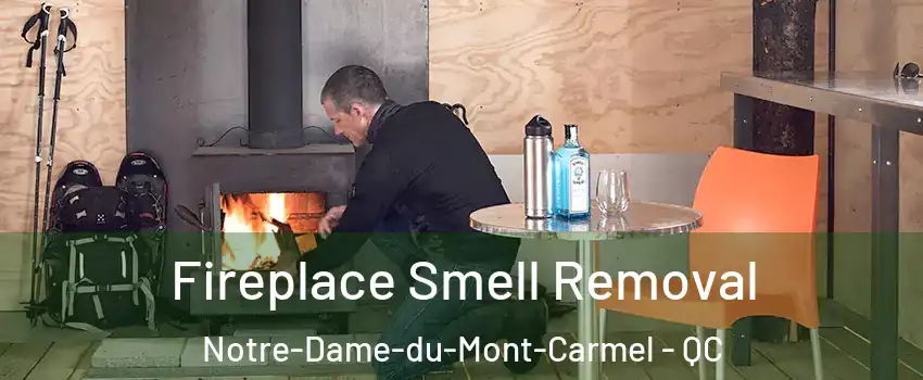  Fireplace Smell Removal Notre-Dame-du-Mont-Carmel - QC