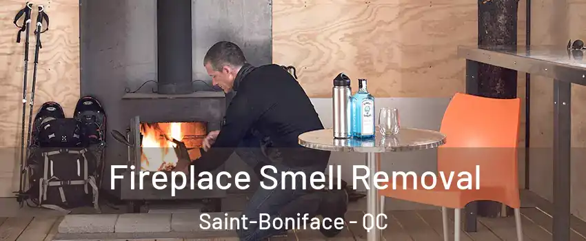  Fireplace Smell Removal Saint-Boniface - QC
