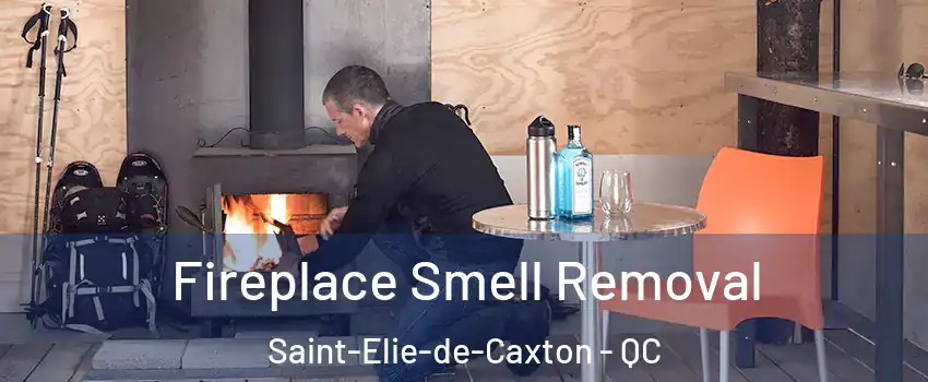  Fireplace Smell Removal Saint-Elie-de-Caxton - QC