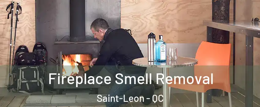  Fireplace Smell Removal Saint-Leon - QC