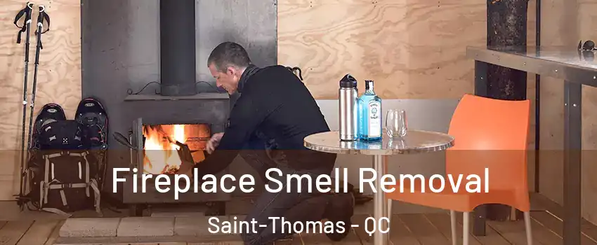  Fireplace Smell Removal Saint-Thomas - QC
