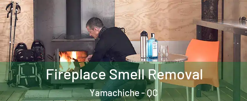  Fireplace Smell Removal Yamachiche - QC