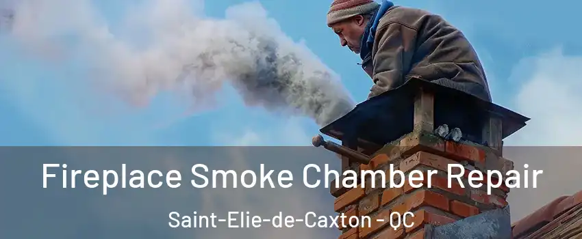  Fireplace Smoke Chamber Repair Saint-Elie-de-Caxton - QC