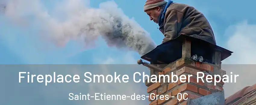  Fireplace Smoke Chamber Repair Saint-Etienne-des-Gres - QC
