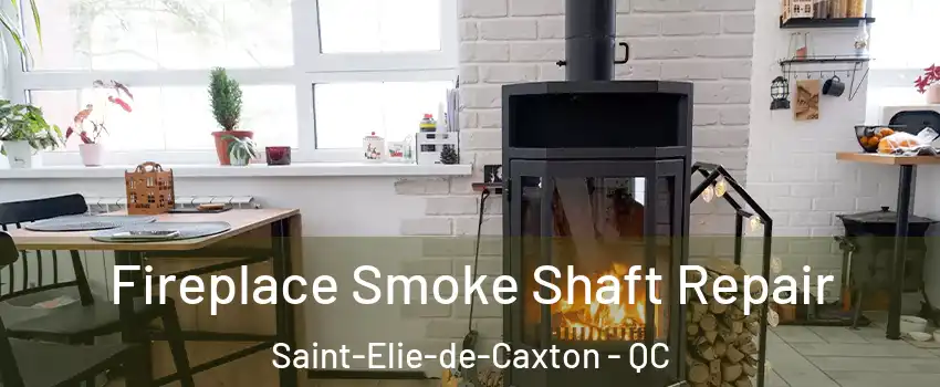  Fireplace Smoke Shaft Repair Saint-Elie-de-Caxton - QC