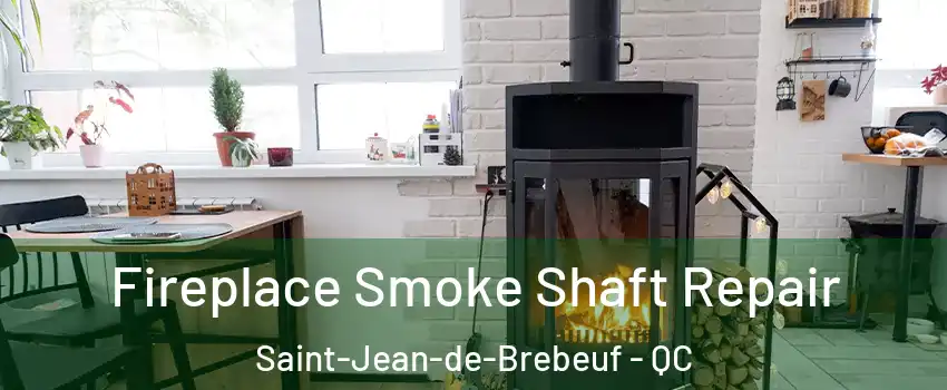  Fireplace Smoke Shaft Repair Saint-Jean-de-Brebeuf - QC