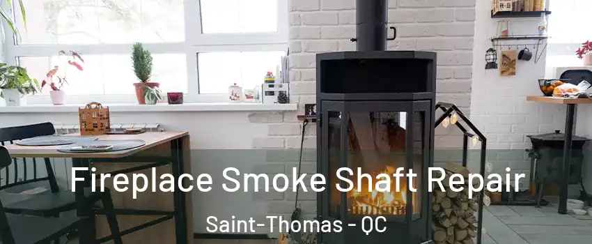  Fireplace Smoke Shaft Repair Saint-Thomas - QC