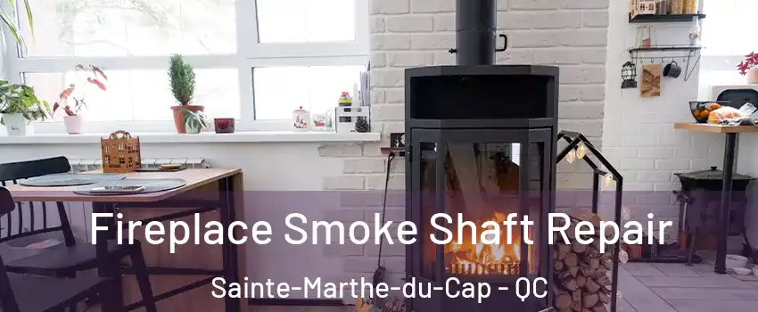  Fireplace Smoke Shaft Repair Sainte-Marthe-du-Cap - QC