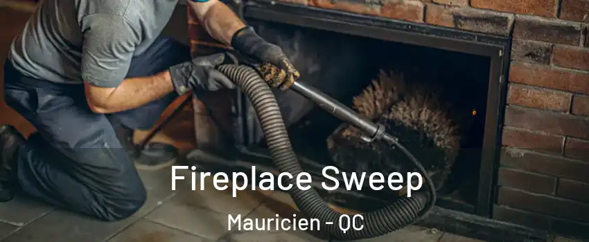  Fireplace Sweep Mauricien - QC