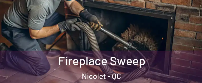  Fireplace Sweep Nicolet - QC