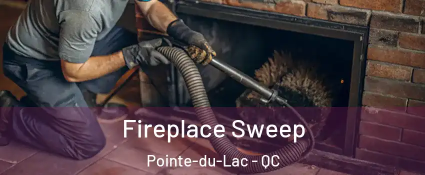  Fireplace Sweep Pointe-du-Lac - QC