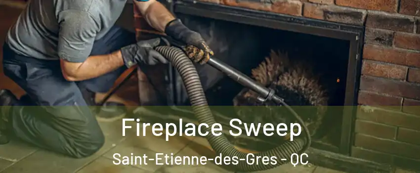  Fireplace Sweep Saint-Etienne-des-Gres - QC