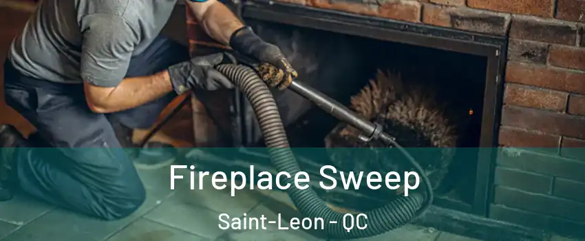  Fireplace Sweep Saint-Leon - QC