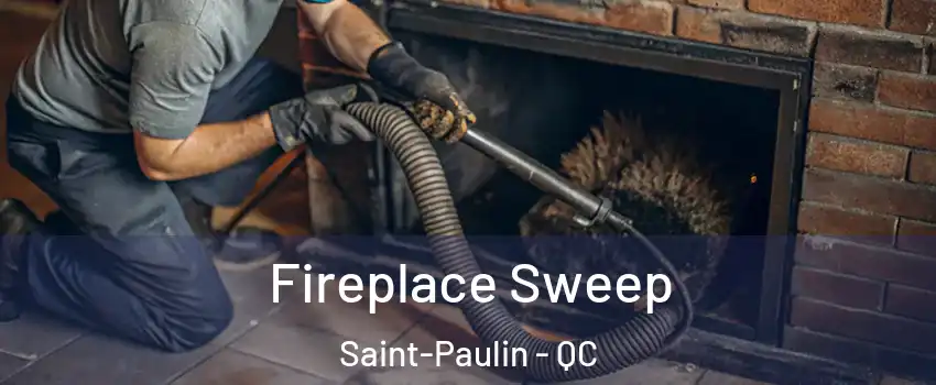  Fireplace Sweep Saint-Paulin - QC