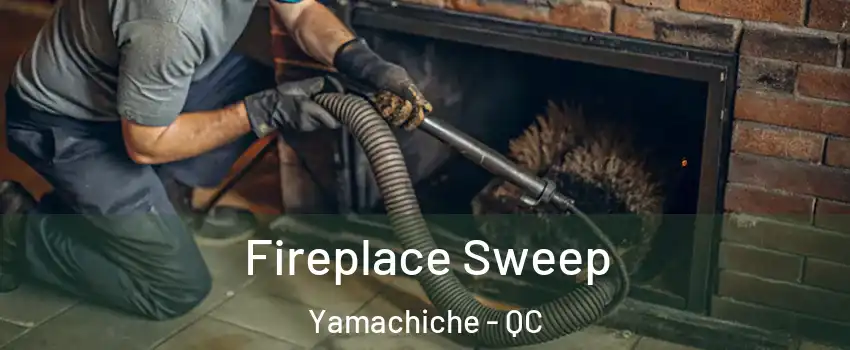  Fireplace Sweep Yamachiche - QC