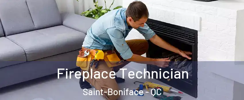 Fireplace Technician Saint-Boniface - QC