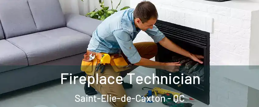 Fireplace Technician Saint-Elie-de-Caxton - QC