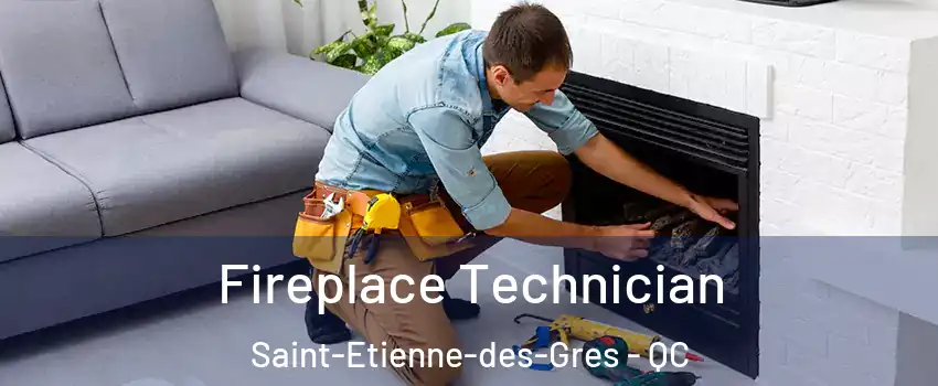 Fireplace Technician Saint-Etienne-des-Gres - QC