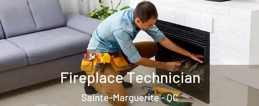 Fireplace Technician Sainte-Marguerite - QC