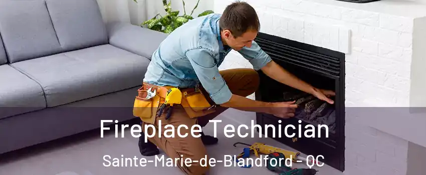 Fireplace Technician Sainte-Marie-de-Blandford - QC