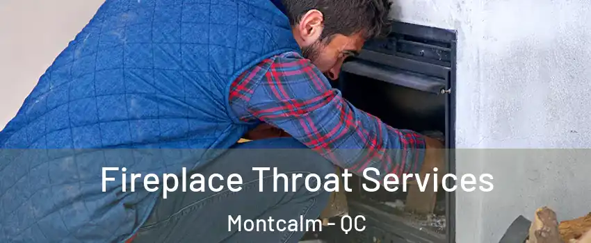  Fireplace Throat Services Montcalm - QC