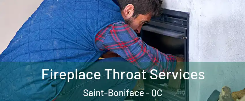  Fireplace Throat Services Saint-Boniface - QC
