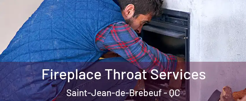  Fireplace Throat Services Saint-Jean-de-Brebeuf - QC