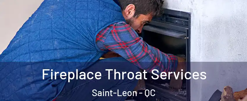 Fireplace Throat Services Saint-Leon - QC