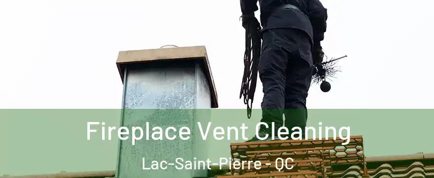  Fireplace Vent Cleaning Lac-Saint-Pierre - QC