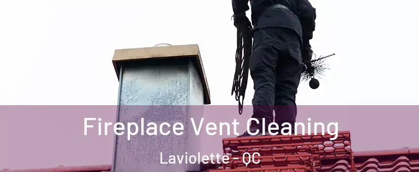  Fireplace Vent Cleaning Laviolette - QC
