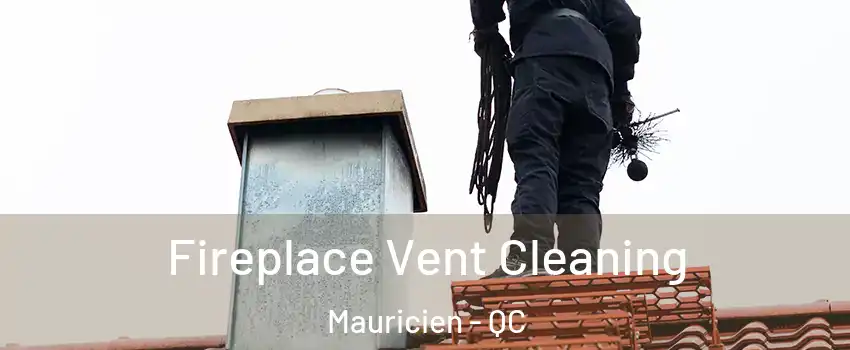  Fireplace Vent Cleaning Mauricien - QC