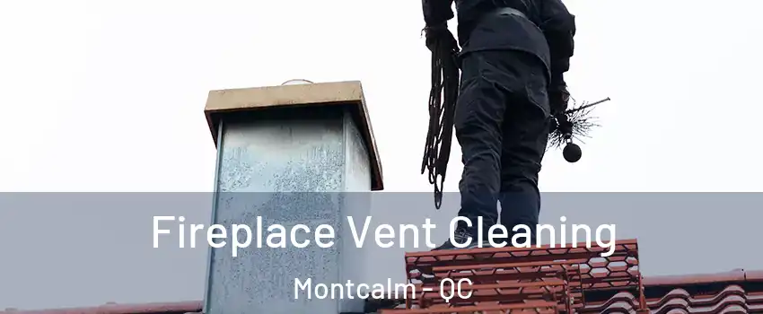  Fireplace Vent Cleaning Montcalm - QC