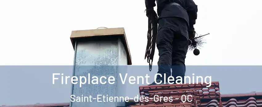  Fireplace Vent Cleaning Saint-Etienne-des-Gres - QC