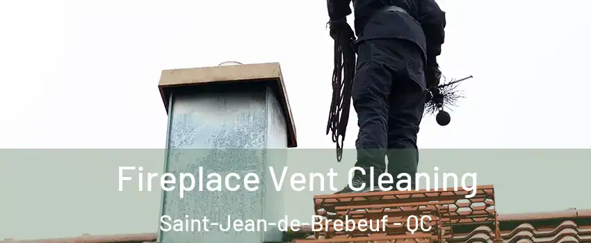  Fireplace Vent Cleaning Saint-Jean-de-Brebeuf - QC